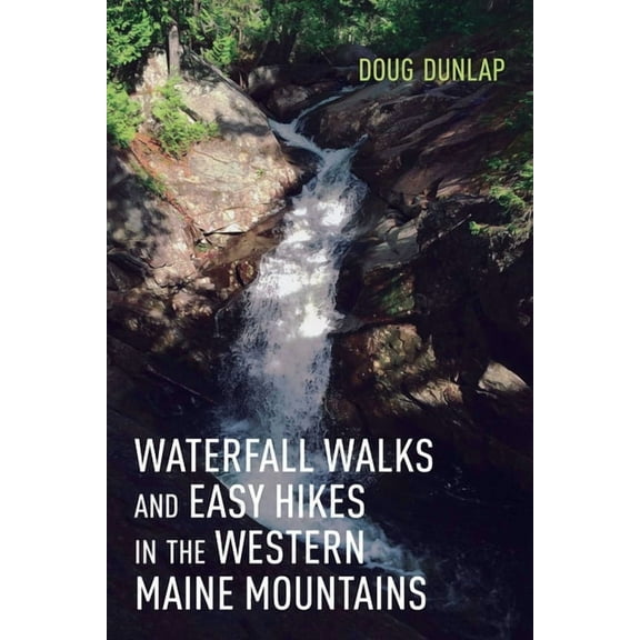 Waterfall Walks and Easy Hikes in the Western Maine Mountains, (Paperback)