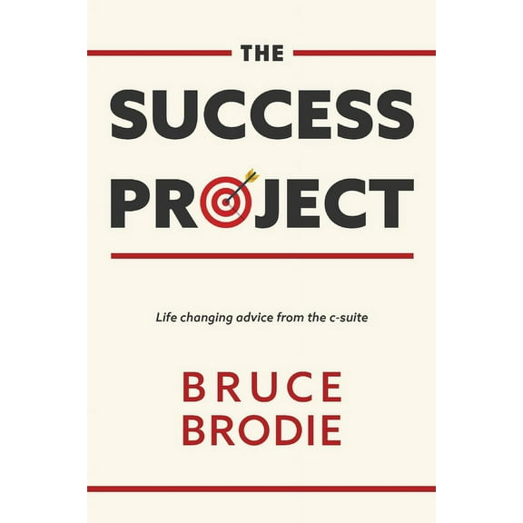 The Success Project : Life changing advice from the c-suite (Paperback)