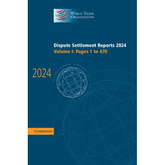 World Trade Organization Dispute Settlem Dispute Settlement Reports 2024: Volume 1, (Hardcover)