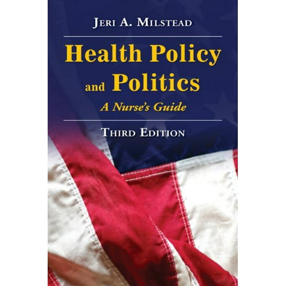 Pre-Owned Health Policy and Politics: A Nurse's Guide (Hardcover) 0763751278 9780763751272