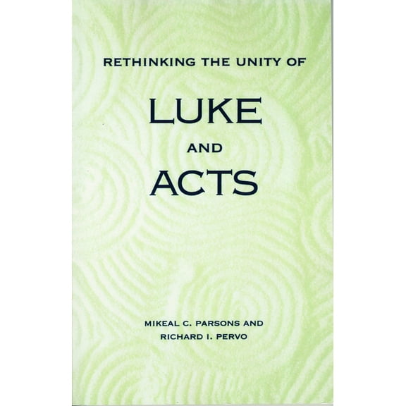 Rethinking the Unity of Luke and Acts (Paperback)