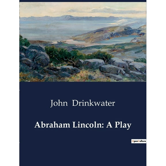 Abraham Lincoln: A Play (Paperback)