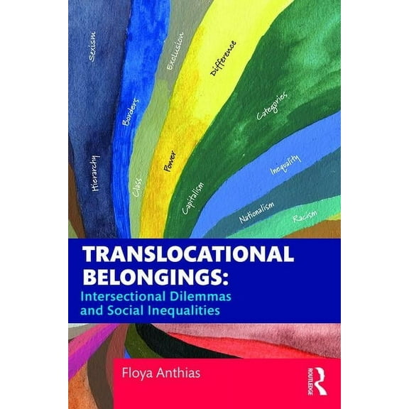 Routledge Research in Race and Ethnicity Translocational Belongings: Intersectional Dilemmas and Social Inequalities, (Paperback)