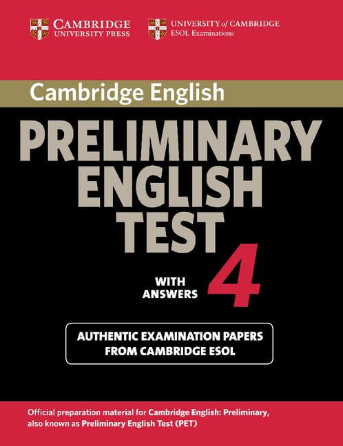 Examination Papers from the University of Cambridge ESOL Examinations PET Practice Tests Cambridge Preliminary English Test 4 Student's Book with Answers