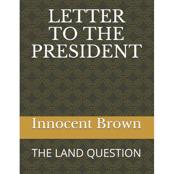 Letter to the President : The Land Question (Paperback)