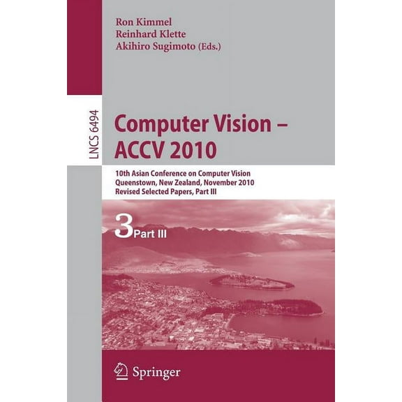Computer Vision - Accv 2010: 10th Asian Conference on Computer Vision, Queenstown, New Zealand, November 8-12, 2010, Rev, (Paperback)