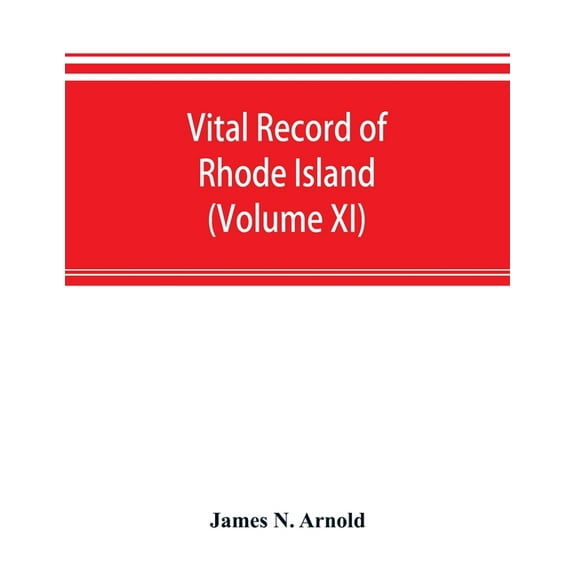 Vital record of Rhode Island: 1636-1850: first series: births, marriages and deaths: a family register for the people (V, (Paperback)