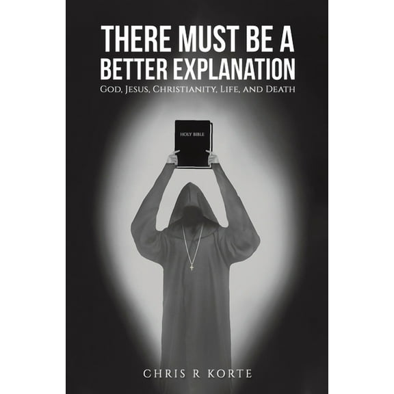 There Must Be a Better Explanation, (Paperback)