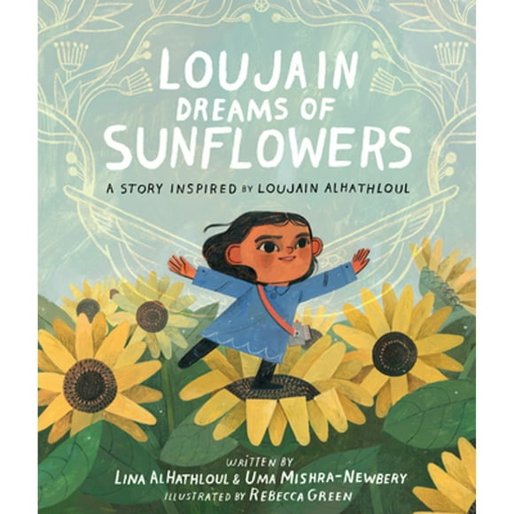Pre-Owned Loujain Dreams of Sunflowers (Hardcover 9781662650642) by Uma Mishra-Newbery, Lina Al-Hathloul