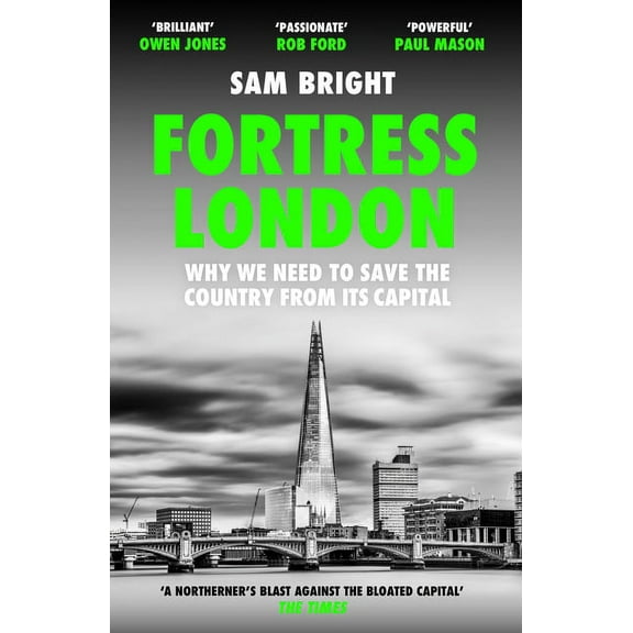 Fortress London: Why We Need to Save the Country from Its Capital (Paperback)