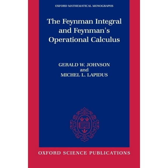 Oxford Mathematical Monographs The Feynman Integral and Feynman's Operational Calculus, (Paperback)