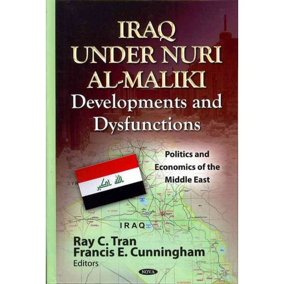 Iraq Under Nuri Al-Maliki : Developments and Dysfunctions