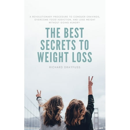 The Best Secrets To Weight Loss - eBook (Best Weight Loss Secrets Revealed)