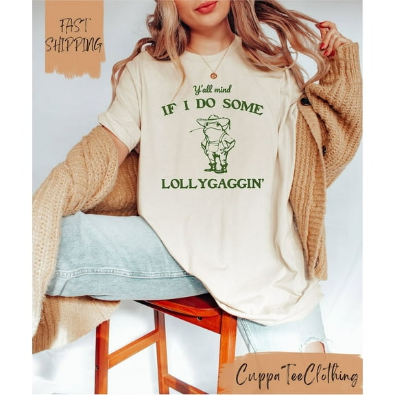 Funny Frog T-Shirt | Y'all Mind If I Do Some Lollygaggin' | Meme Shirt | Gift for Him