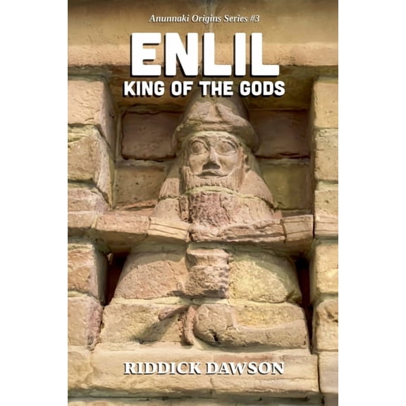 Anunnaki Origins Enlil, King of the Gods, Book 3, (Paperback)