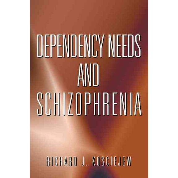 Dependency Needs and Schizophrenia (Paperback)