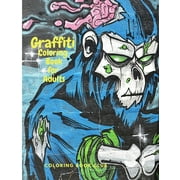 Graffiti Coloring Book fo Adults: Fun Coloring Pages with Graffiti Street Art Such As Drawings, Fonts, Quotes and More! (Paperback)