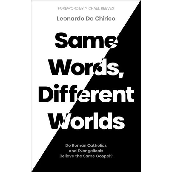 Same Words, Different Worlds: Do Roman Catholics and Evangelicals Believe the Same Gospel?, (Paperback)