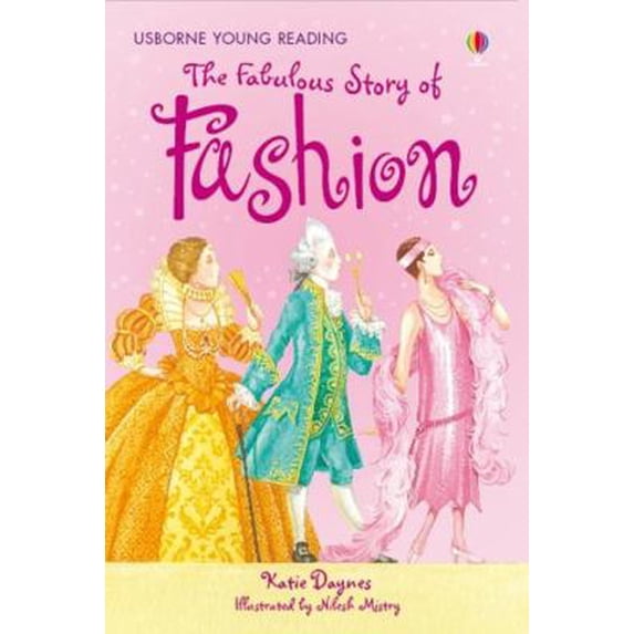 Pre-Owned The Fabulous Story of Fashion: Gift Edition (Usborne Young Reading) (3.2 Young Reading Series Two (Blue)) (Hardcover) 0746069561 9780746069561