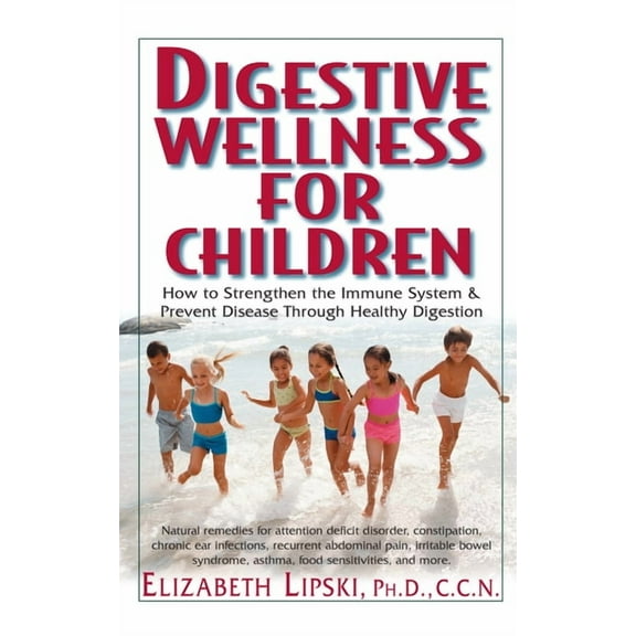 Digestive Wellness for Children: How to Stengthen the Immune System & Prevent Disease Through Healthy Digestion, (Hardcover)