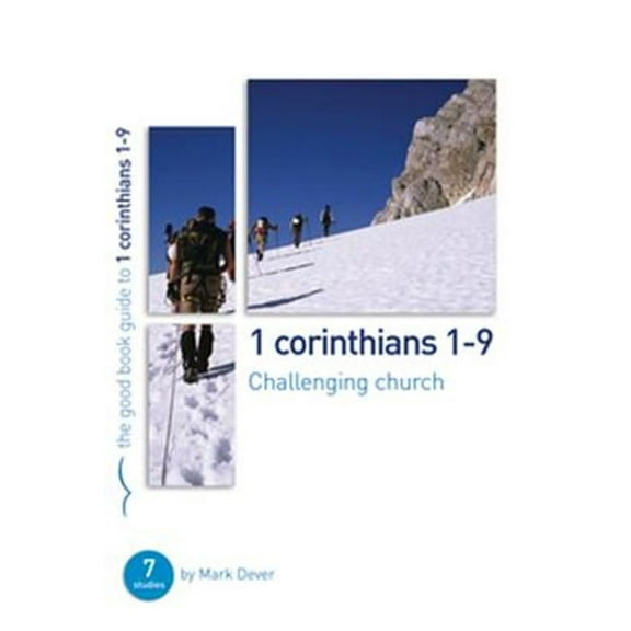 Good Book Guides: 1 Corinthians 1-9: Challenging Church: 7 Studies for Individuals or Groups (Paperback)