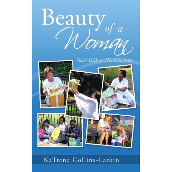 Beauty of a Woman: God's Gifts to His Daughter [Hardcover] Collins-Larkin, Katrena