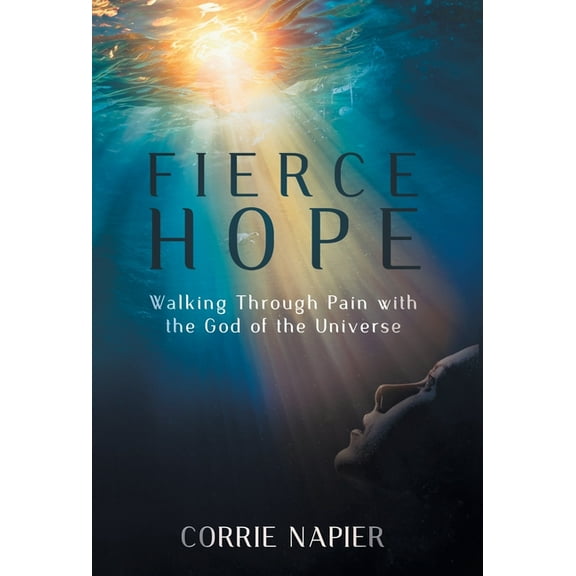 Fierce Hope: Walking Through Pain with the God of the Universe, (Hardcover)