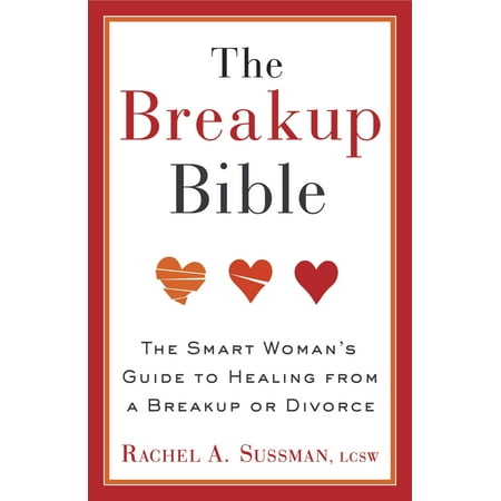 The Breakup Bible : The Smart Woman's Guide to Healing from a Breakup or (The Best Break Up Text Messages)