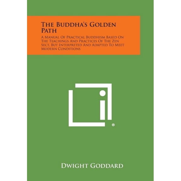 The Buddha's Golden Path: A Manual of Practical Buddhism Based on the Teachings and Practices of the Zen Sect, But Inter, (Paperback)