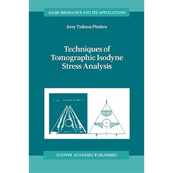 Pre-Owned Solid Mechanics and Its Applications Techniques of Tomographic Isodyne Stress Analysis, Book 75, (Paperback)