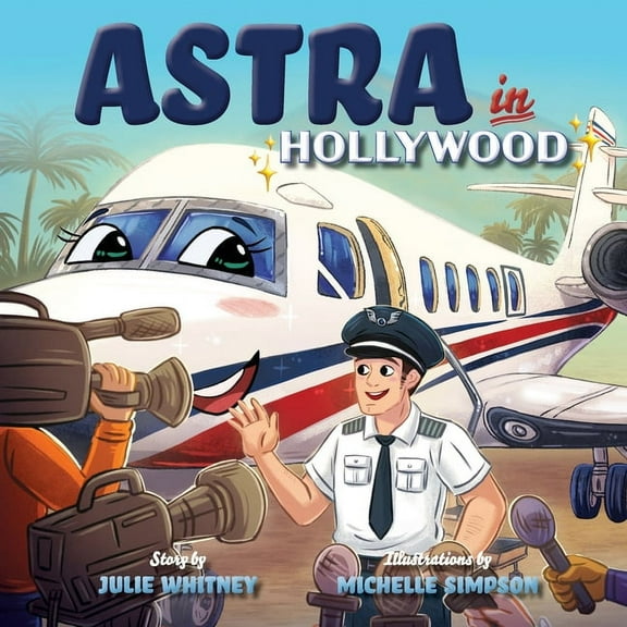 Astra the Lonely Airplane Astra in Hollywood, Book 2, (Paperback)