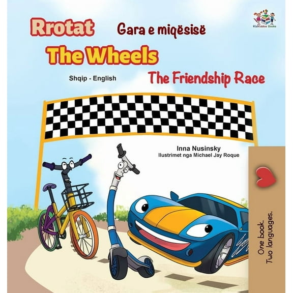 Albanian English Bilingual Collection The Wheels The Friendship Race (Albanian English Bilingual Children's Book), (Hardcover)