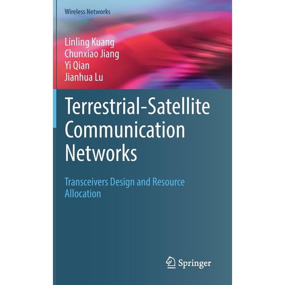 Wireless Networks Terrestrial-Satellite Communication Networks: Transceivers Design and Resource Allocation, (Hardcover)