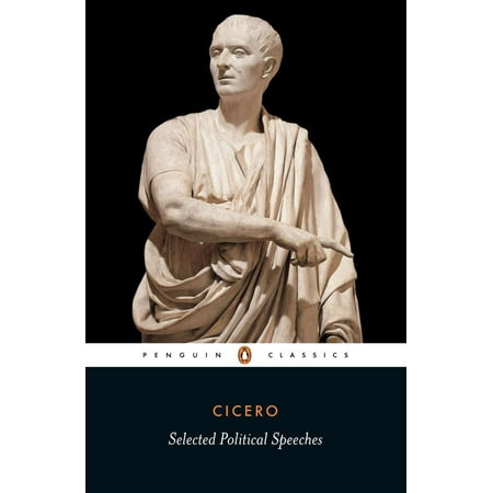 Cicero: Selected Political Speeches (Best Political Speeches Of 2019)