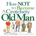 thumbnail image 1 of Pre-Owned How Not to Become a Crotchety Old Man (Paperback) 0740739522 9780740739521, 1 of 1