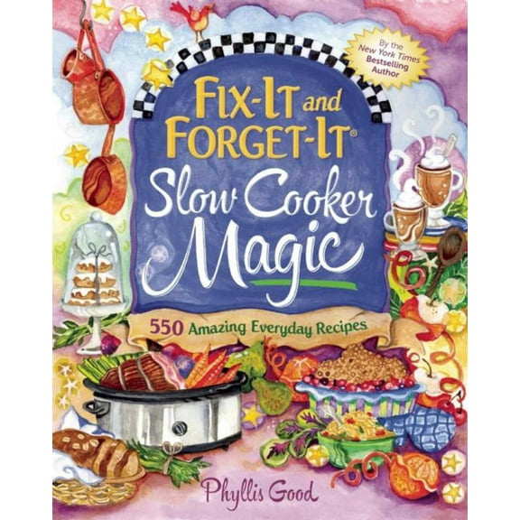 Fix-It and Enjoy-It! Fix-It and Forget-It Slow Cooker Magic: 550 Amazing Everyday Recipes, (Spiral-Bound)