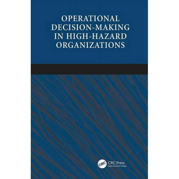 Operational Decision-making in High-hazard Organizations: Drawing a Line in the Sand, (Paperback)