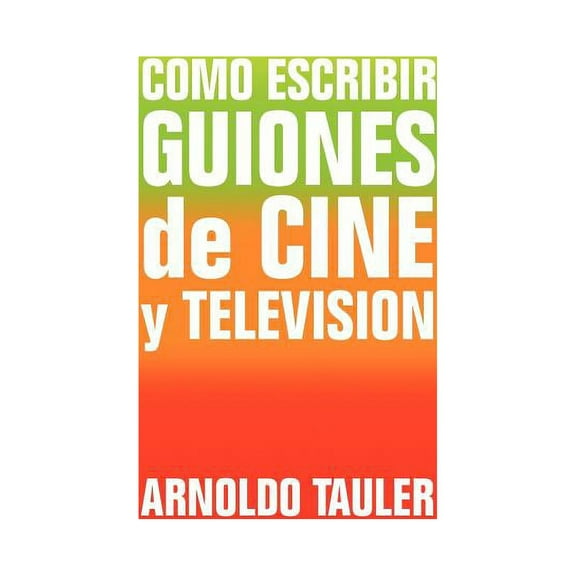 Como escribir GUIONES de CINE y TELEVISION (Hardcover)