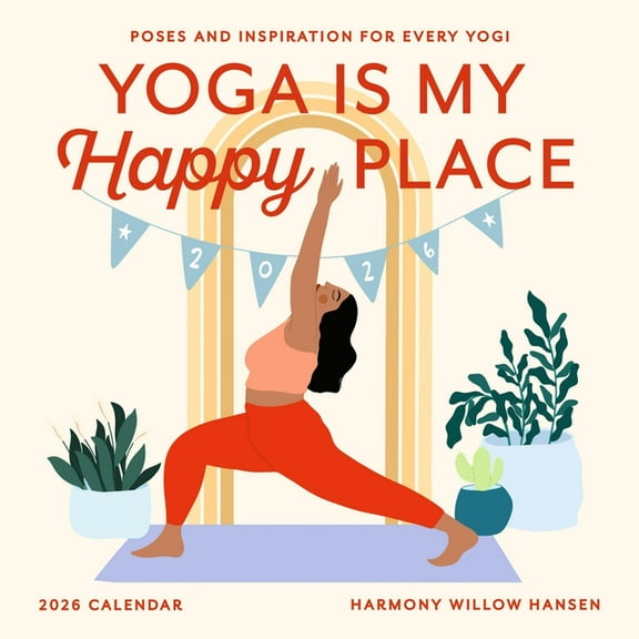 Yoga Is My Happy Place Wall Calendar 2026: Poses and Inspiration for Every Yogi, (Paperback)
