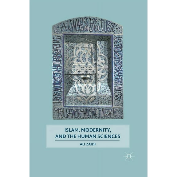 Islam, Modernity, and the Human Sciences, (Paperback)