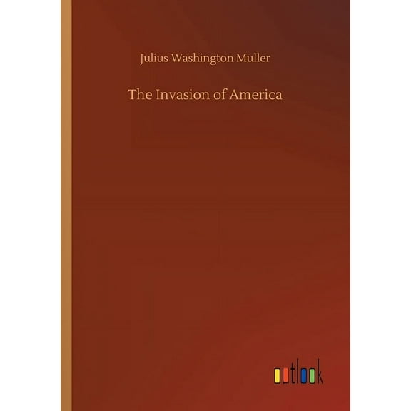 The Invasion Of America - 9783752420463