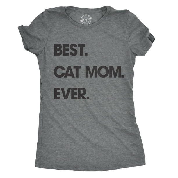 Crazy Dog T-Shirts - Womens Best Cat Mom Ever T shirt Funny Mothers Day ...