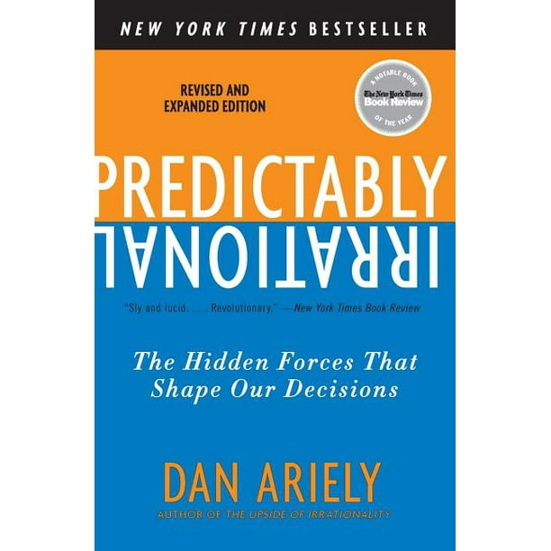 Predictably Irrational Revised And Expanded Edition The Hidden Forces That Shape Our Decisions Paperback Walmart Com Walmart Com