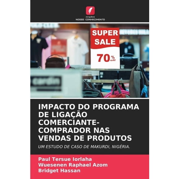 Impacto Do Programa de LigaÃ§Ã£o Comerciante-Comprador NAS Vendas de Produtos, (Paperback)