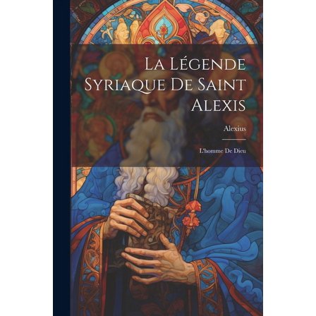 La Légende Syriaque de Saint Alexis : L'homme de Dieu (Paperback)