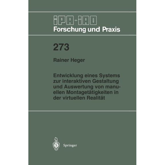 IPA-Iao - Forschung Und Praxis Entwicklung Eines Systems Zur Interaktiven Gestaltung Und Auswertung Von Manuellen MontagetÃ¤tigkeiten in Der Virtuellen , Book 273, (Paperback)