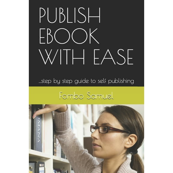 Publish eBook with Ease: ...step by step guide to self publishing (Paperback)