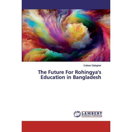 The Future For Rohingya's Education in Bangladesh (Paperback)