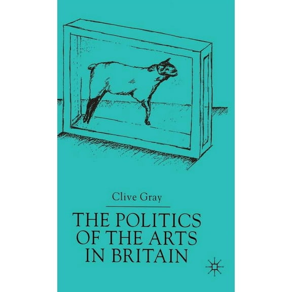 The Politics of the Art in Britain, (Hardcover)