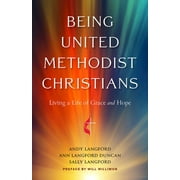 Being United Methodist Christians: Living a Life of Grace and Hope (Paperback)